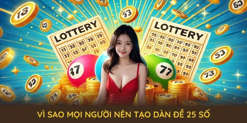 Vì sao mọi người nên tạo dàn đề 25 số và khái niệm cơ bản